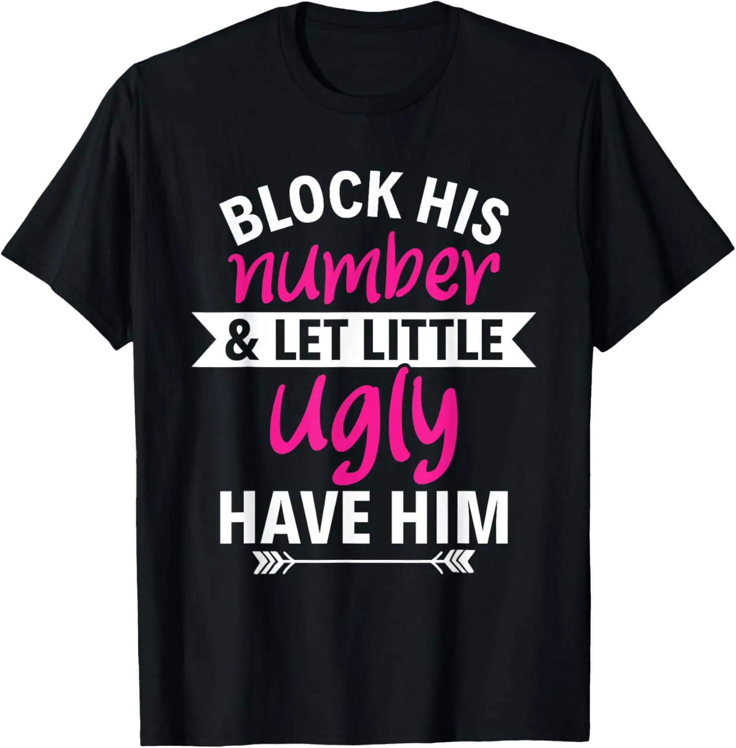 T-shirt Breakup Party blocca il suo numero e lascia che il lil brutto ha lui