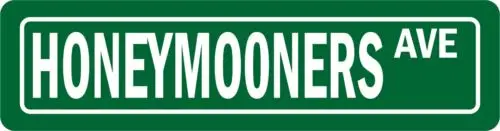 HONEYMOONERS AVE STREET SIGN ALL METAL Tin Sign 4 x 16  SLOGANS NOVELTY QUOTES