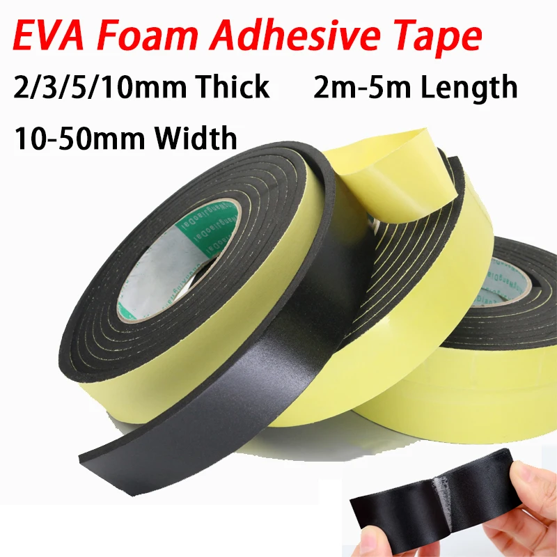 

EVA Foam Adhesive Tape Seal Strip 2/3/5/10mm Thick 10-50mm Width 2m-5m Length Single-sided Adhesive Tape waterproof, shockproof