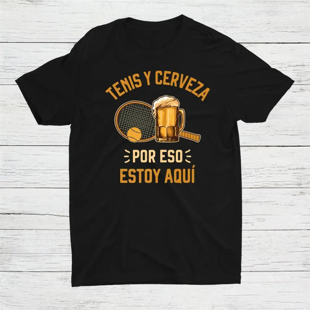 

Tenis Y Cerveza Funny Tennis And Beer Unisex T-shirt S-5XL