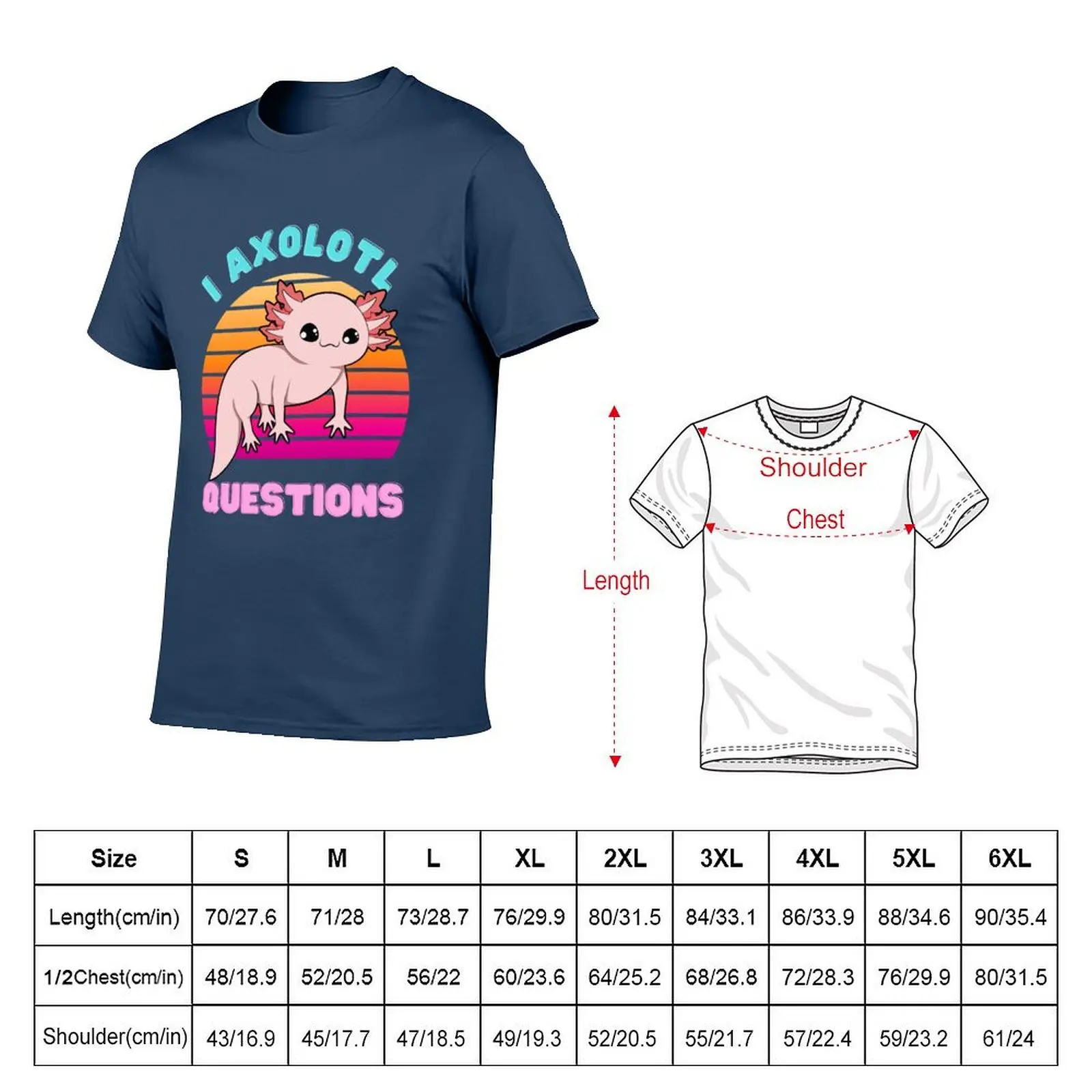 I AXOLOTL QUESTIONS T-shirt graphics customs fitted t shirts for men