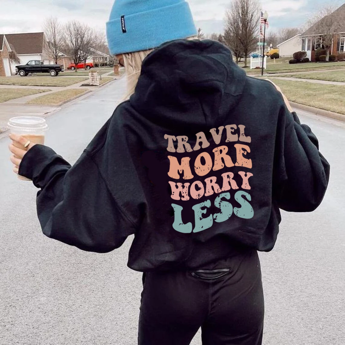 TRAVEL MORE WORRY LESS Colored back print Women Hoodies Funny sayings Hoodie Inspiring quote Aesthetic fashion casual Hooded