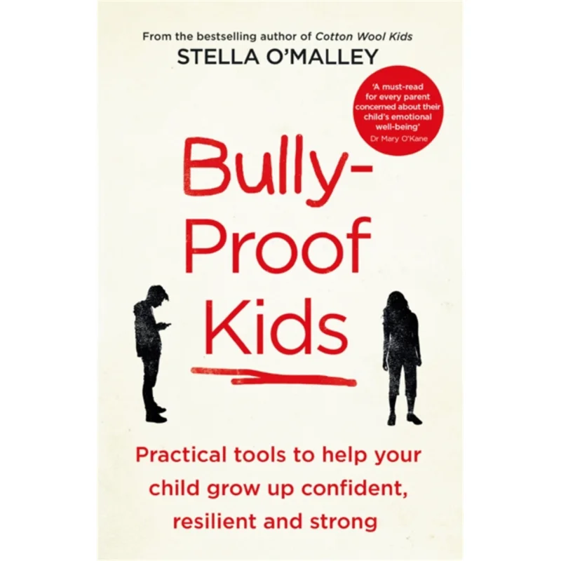 

BullyProof Kids Practical Tools To Help Your Child To Grow Up Confident Resilient And Stron Stella OMalley 9781800750616