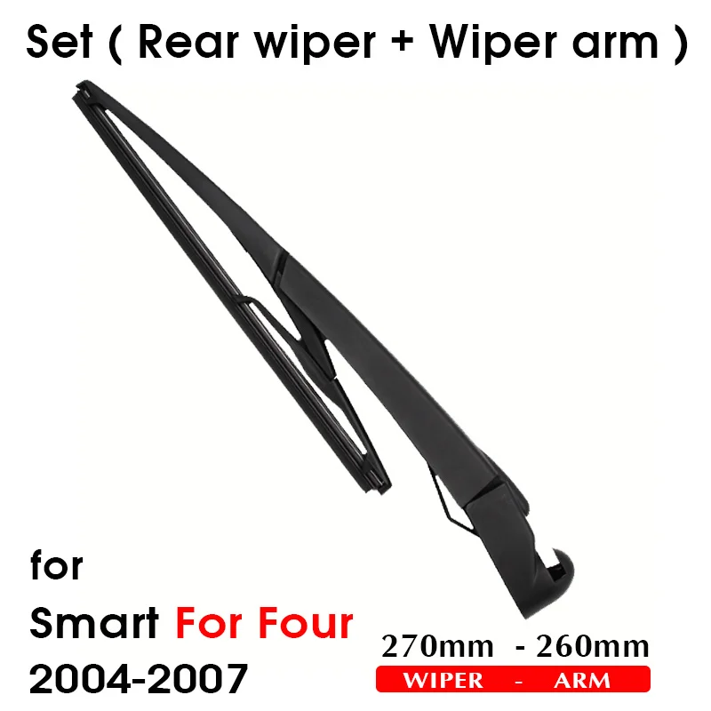 Car Wiper Blade For Smart For Four 2004-2007 Rear Back Windshield Windscreen Rear Wiper 270mm+Arm 260mm Car Accessories