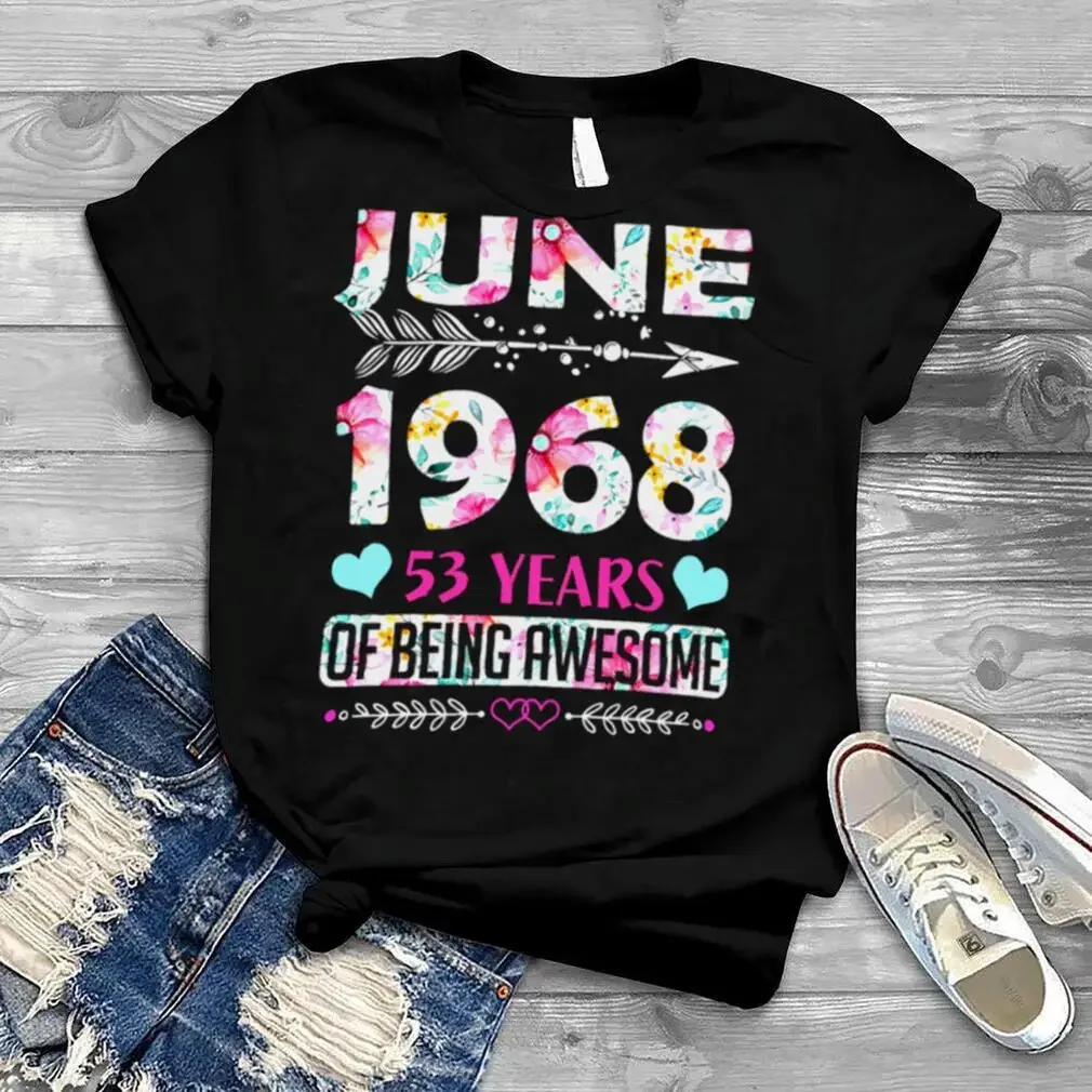 June 1968 53 Years Of Being Awesome Shirt