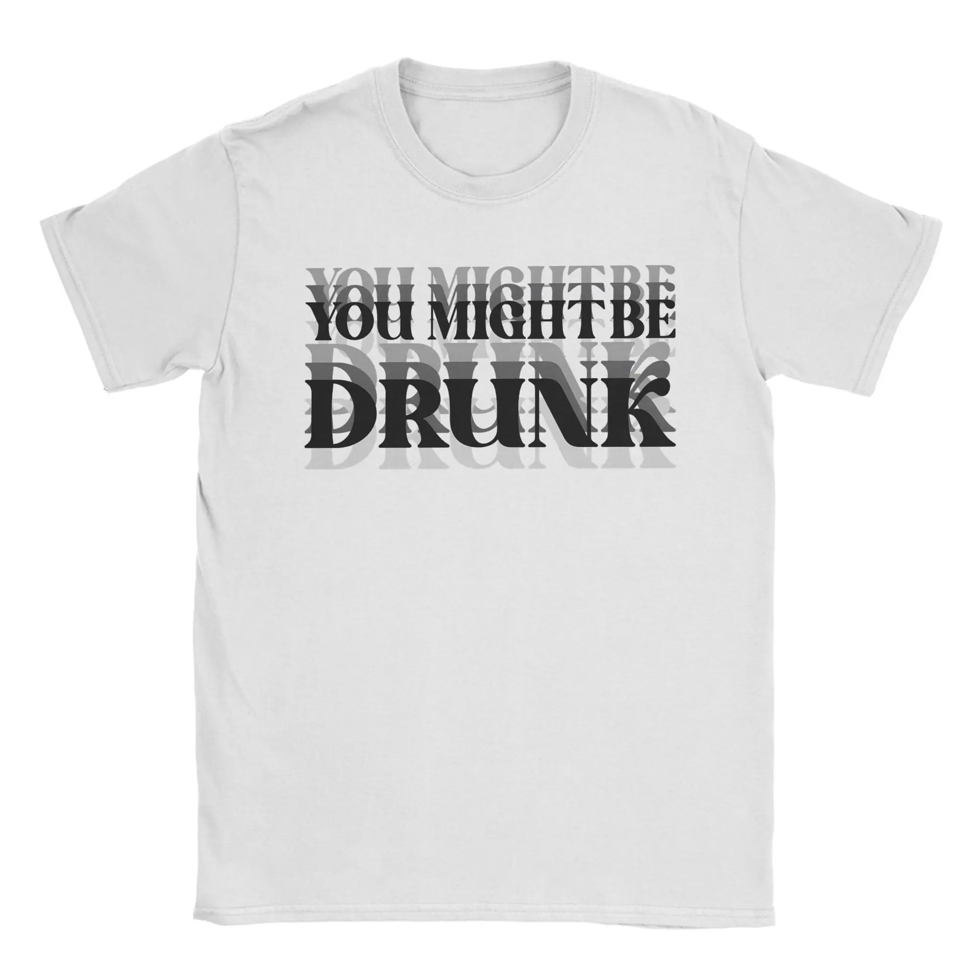 

Awesome You Might Be Drunk (2) T-Shirt for Men O Neck Cotton T Shirt Short Sleeve Tee Shirt Adult Clothes
