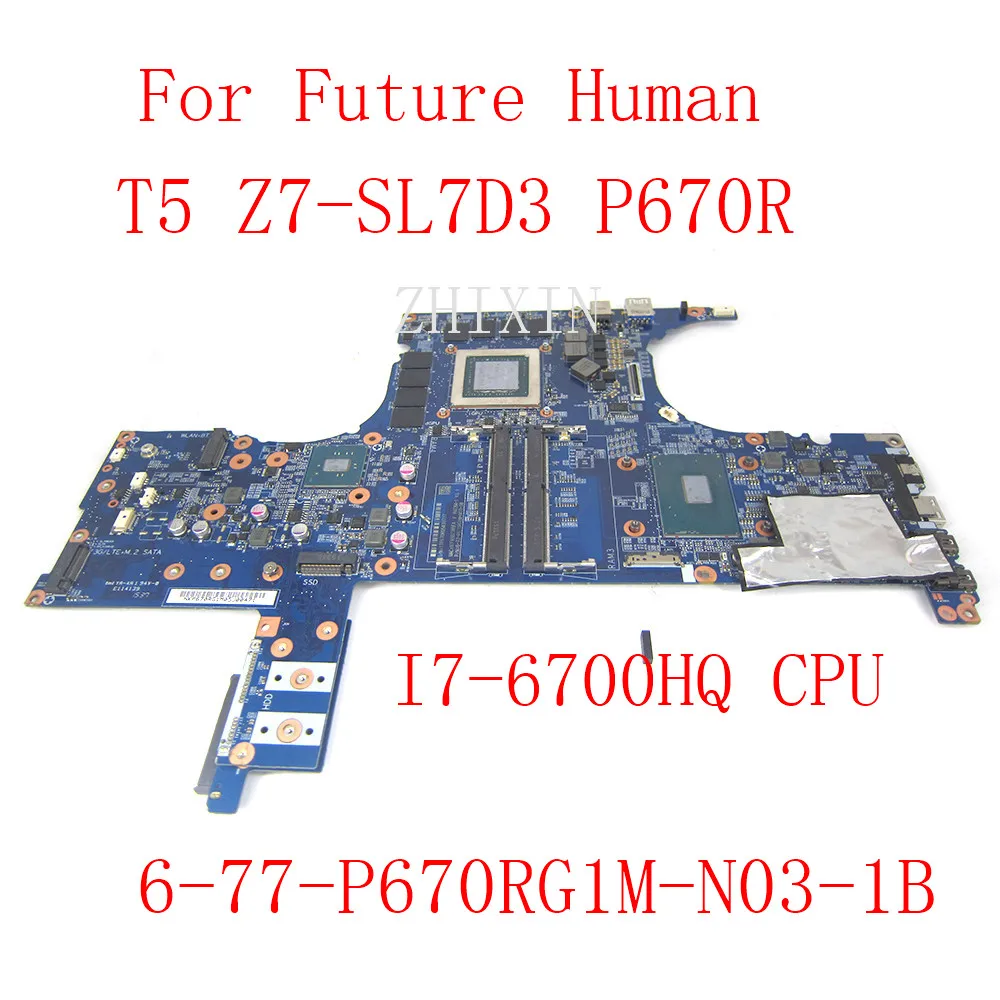 

FOR Clevo Future Human T5 Z7-SL7D3 P670R laptop Motherboard with SR2FQ i7-6700HQ CPU 6-77-P670RG1M-N03 N16E-GX-A1 full test