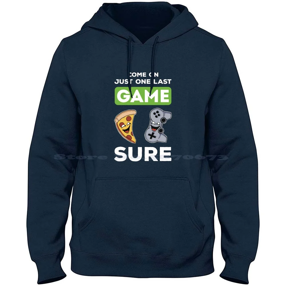 Come On Just One Last Game Sure 100% Sudadera con capucha de algodón puro Camiseta Pizza Diversión Dibujos de dibujos animados Juego Addicción Addicted To Gaming