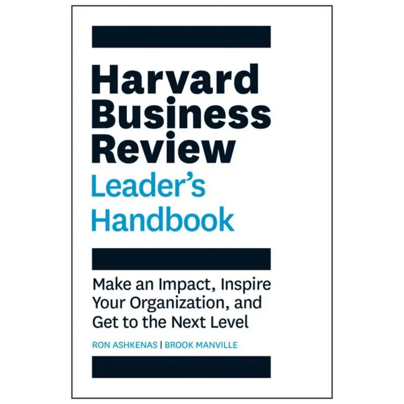 The Harvard Business Review Leaders Handbook Make An Impact Inspire Your Organization And Get To The Next Level HBR Handbooks