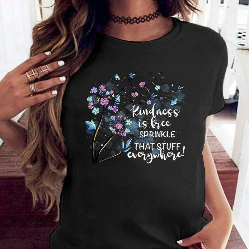 Dandelion Kindness Is Free Sprinkle That Stuff Everywhere Printing T-Shirt Fashion Women Short Sleeve Summer Cool Casual Top Tee