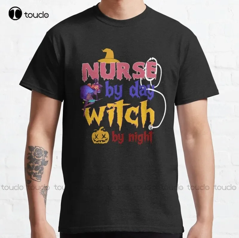 New Funny Witch Shirts Nurse By Day Witch By Night Classic T-Shirt White T Shirt Cotton Unisex Tee Shirt Fashion Funny Tshirt