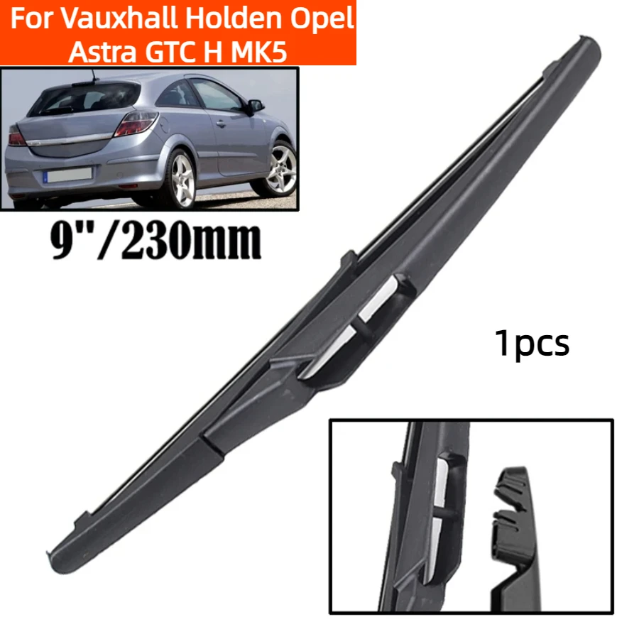 

ZHANGU Wiper 9" Rear Wiper Blade For Vauxhall Holden Opel Astra GTC H MK5 3 Doors Hatchback Windshield Windscreen Window Brush