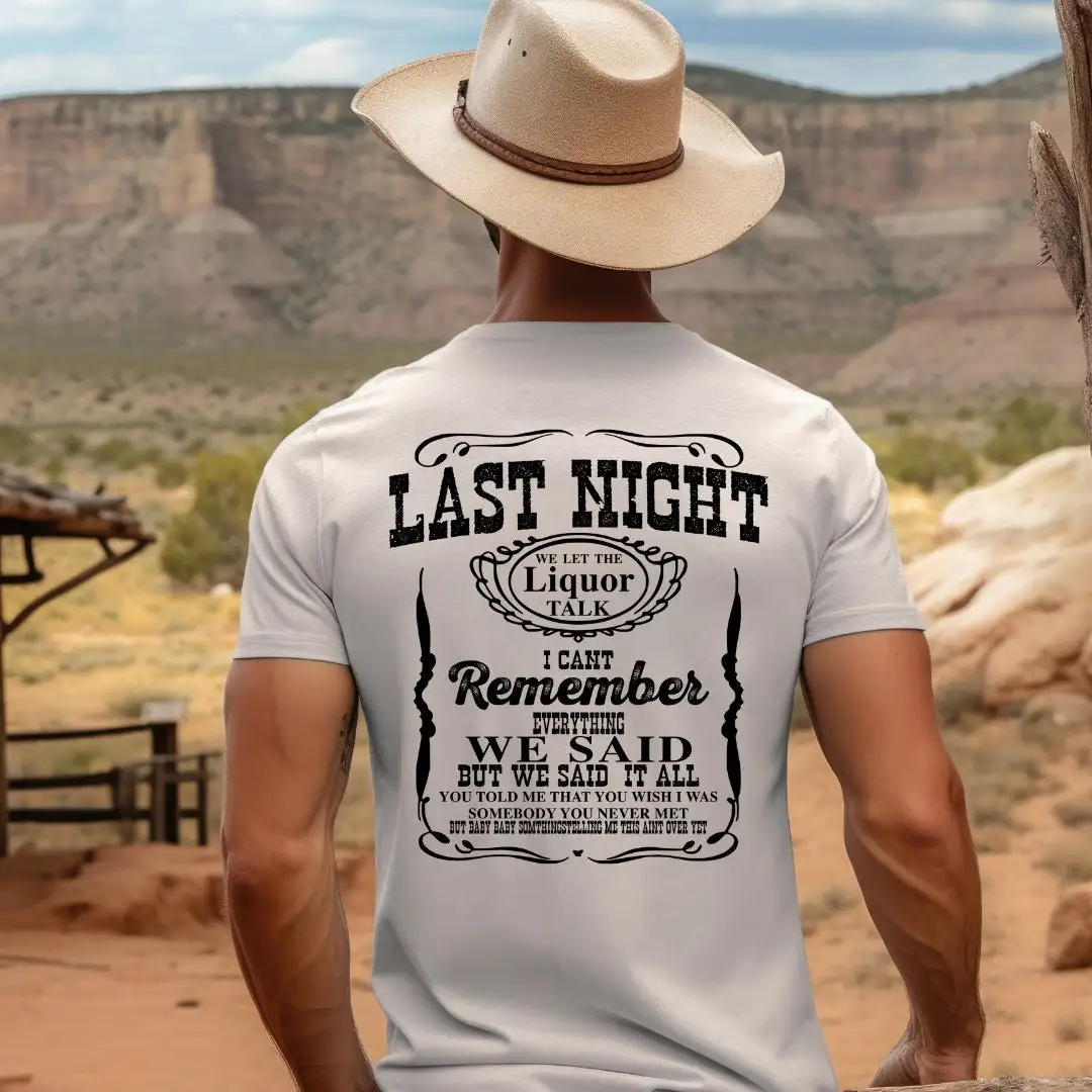 Last Night T Shirt Western Vibes Country Music Nashville Concert Wallen Inspired Clothing