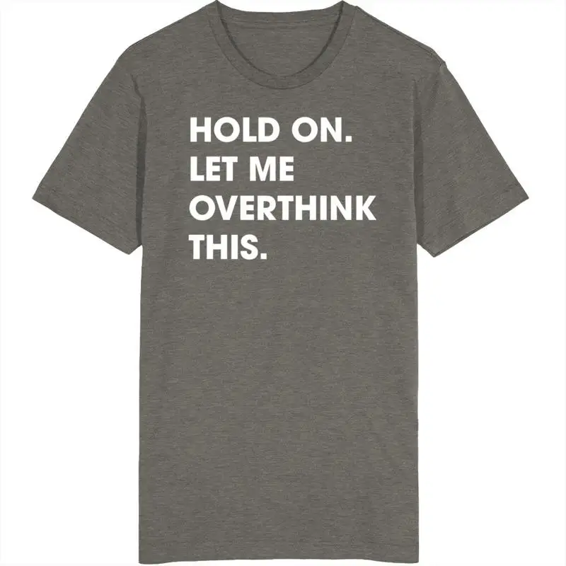 Hold On Let Me Overthink This T Shirt