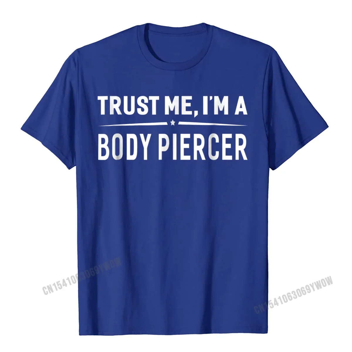 Trust Me Im A Body Piercer T-Shirt Women Men Funny Gift Camisas Men Cotton Custom Tops T Shirt Funny Men Top T-Shirts Printing