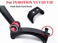 Push Rod Fixed Hook Part for INMOTION V5/V5D/V5F Unicycle Self Balance Scooter Portable Handle Bar Fixed Seat Replace