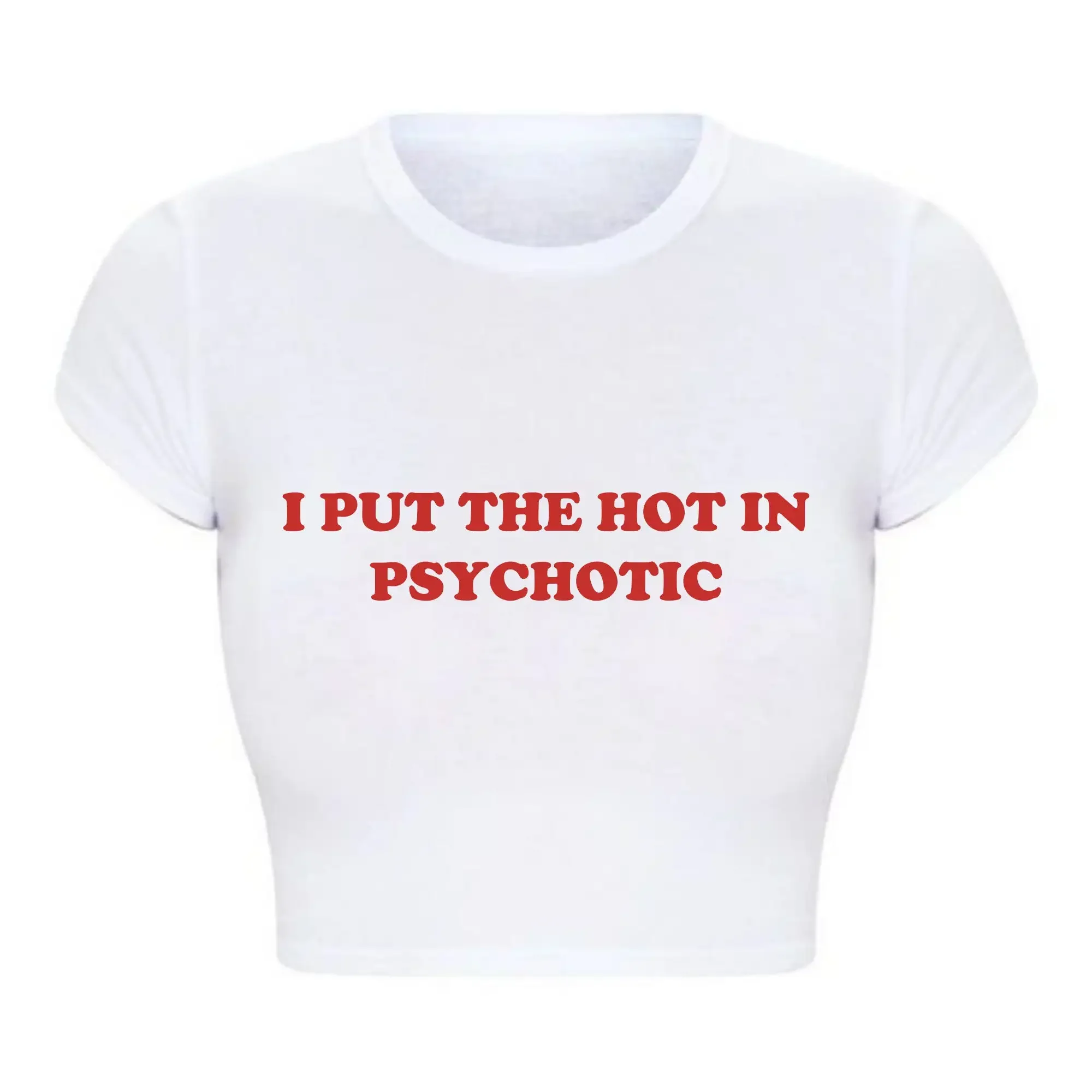 I Put The Hot in Psychotic Funny Letters Print Women Cropped Tops Kawaii Sexy Club Wear Y2k Fashion Baby Tee College T Shirt