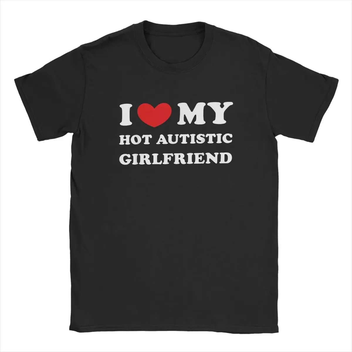 Heart GF Gift 100% Cotton Funny Short Sleeve O Neck Tee Shirt Original T-Shirts Men I Love My Hot Autistic Girlfriend T Shirts X