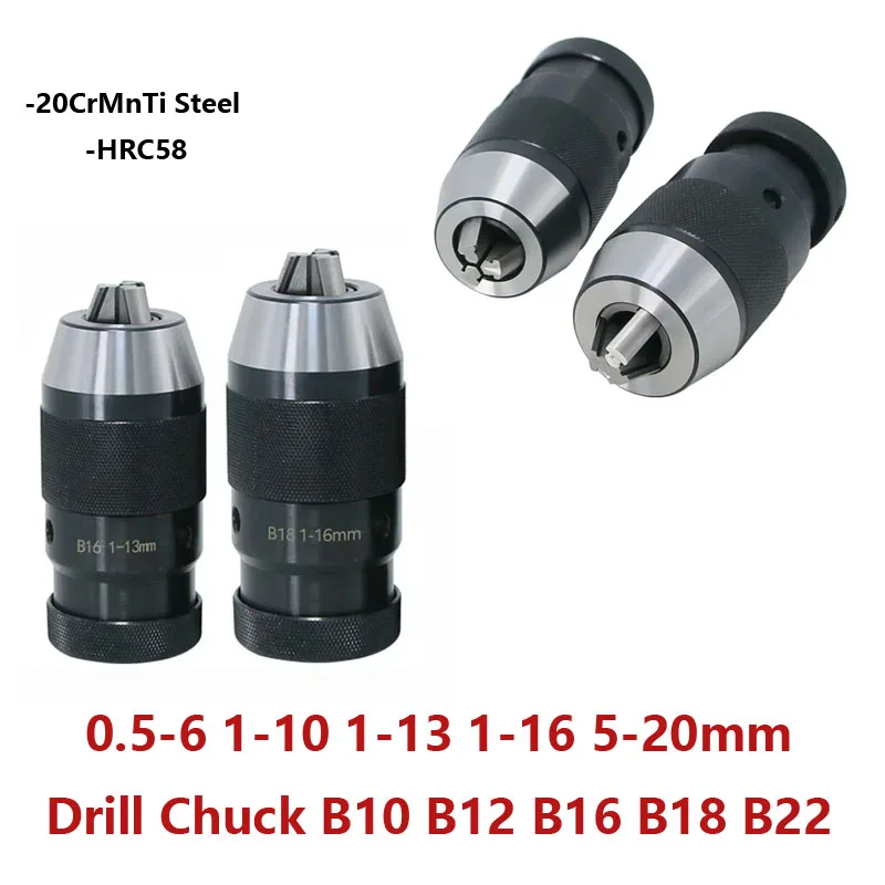 B10 B12 B16 B18 B22 Automatic Self-tightening Drill Chuck Self-tightening Drill Chuck 0.5-6 1-10 1-13 1-16 5-20mm Drill Chuck