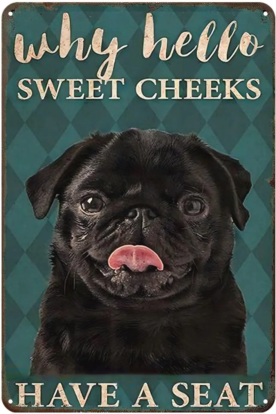 Metalldekorationen für das Wohnzimmer Why Hello Sweet Cheeks Schwarzes Mops-Metallschild Hunde-Metallschild Vintage Wohndekor Rustikales Aluminium