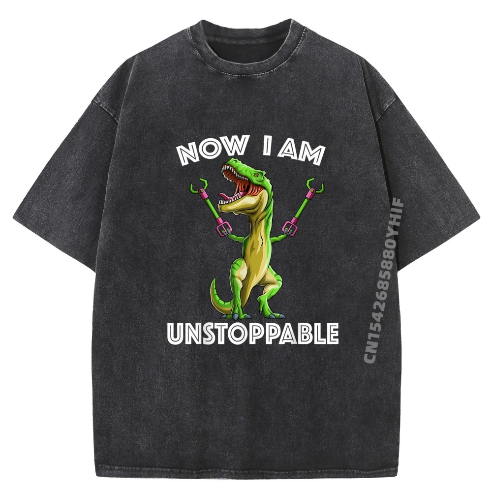 

Funky Washed Shirt Now I Am Unstoppable Tyrannosaurus Funny T-Rex Dinosaur Gift Fashion T Shirt Men Tops Tees Vaporwave