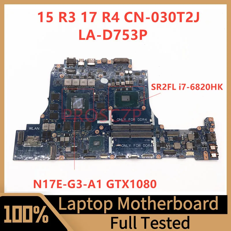 

Mainboard CN-030T2J 030T2J 30T2J For DELL 15 R3 17 R4 Laptop Motherboard LA-D753P W/SR2FL i7-6820HK CPU GTX1080 100% Full Tested