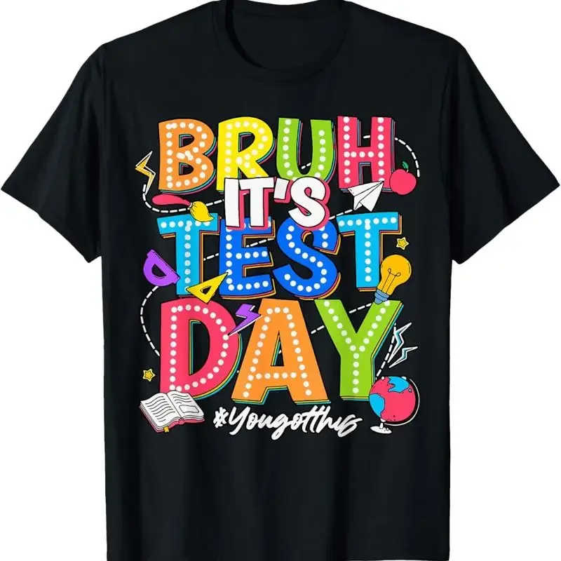 Bruh It'S Test Day You Got This Testing Funny Teacher T Shirt