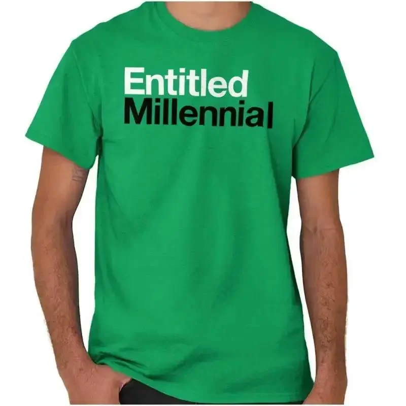Funny Sarcastic Entitled Millennial Humor Womens or Mens Crewneck T Shirt Tee
