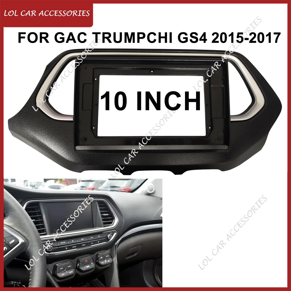 10 Inch Fascias For GAC Trumpchi GS4 2015 Car Radio Stereo GPS MP5 Android Player Head Unit 2 Din Panel Dashboard Frame Cover