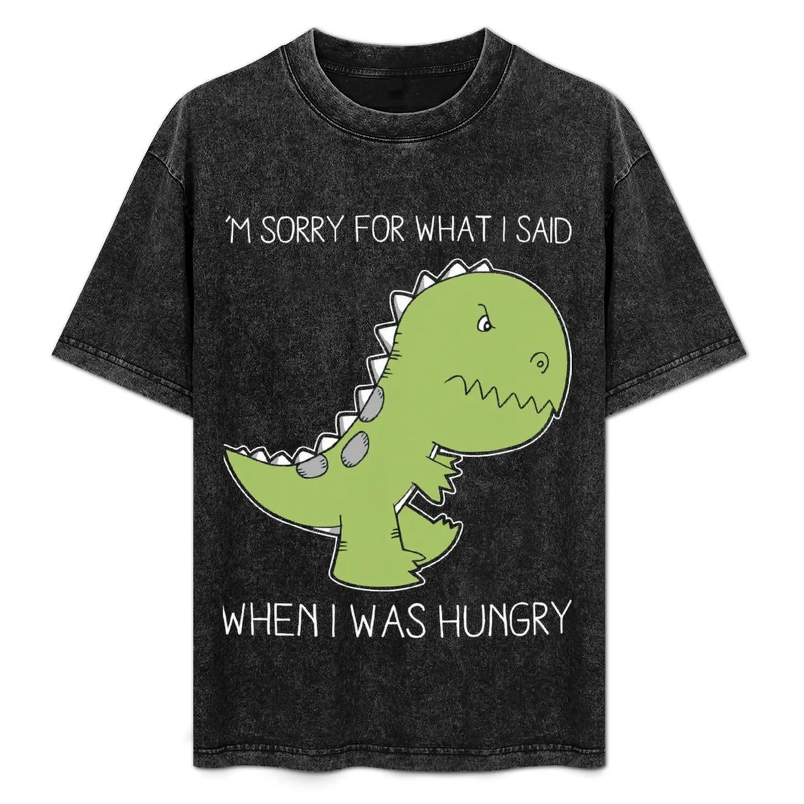 Im sorry for what I said when I was hungry shirt T-Shirt tees cute clothes customizeds blanks fitted t shirts for men