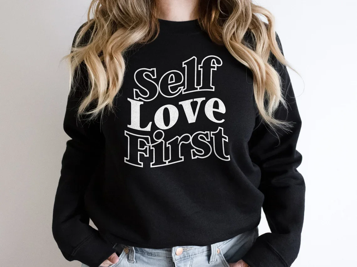 Skuggnas Self Love First Sweatshirt Positive Slogan Sweater Long Sleeved Fashion Cotton Jumper Unisex Men Women Sweatshirt