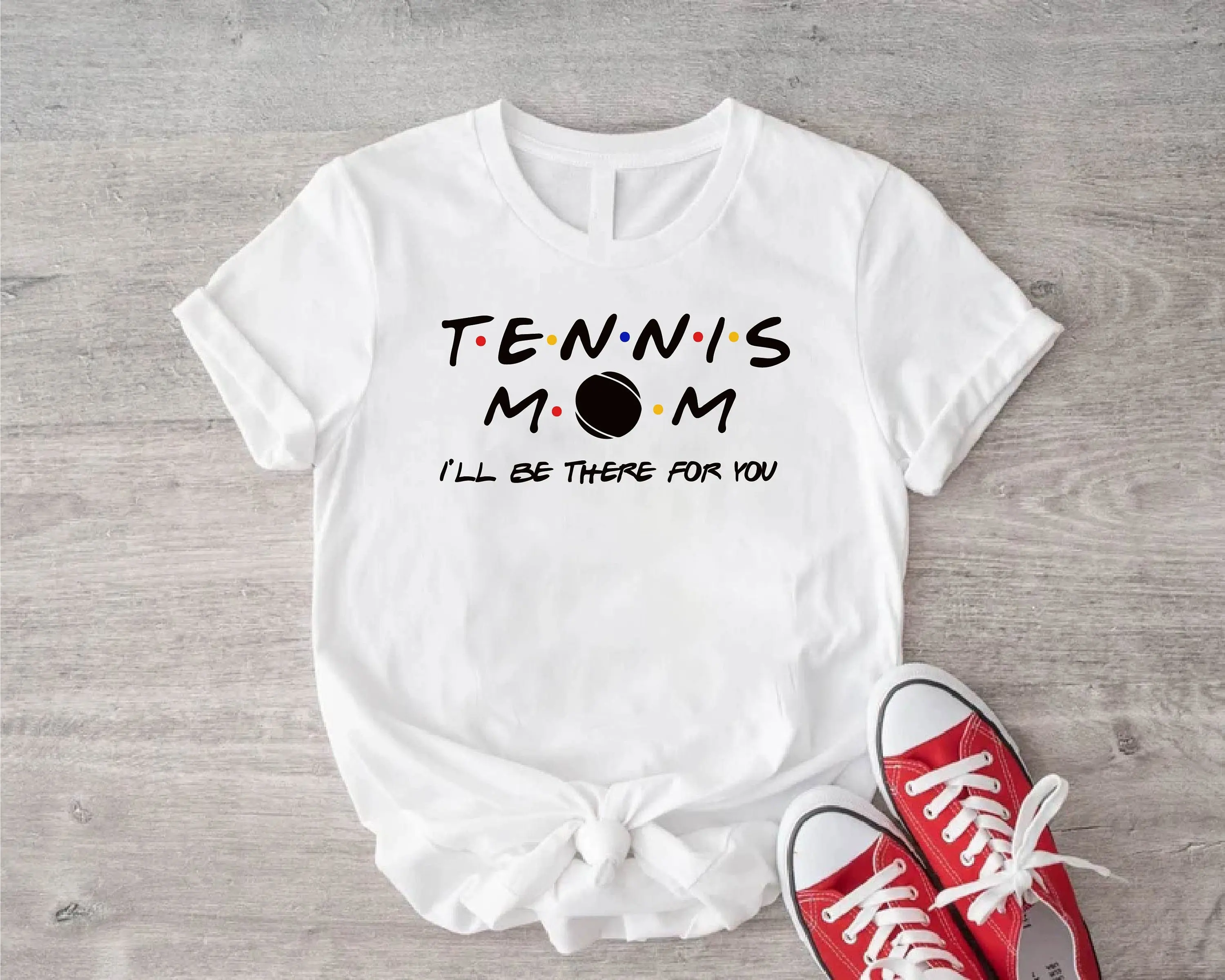 Tennis Mom I'll Be There For You T Shirt Cheering Sports Family Match Player SweaT Game Day Vibes s