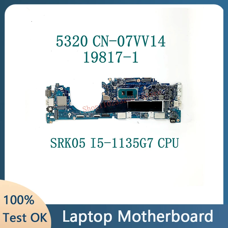 

CN-07VV14 07VV14 7v14 W/ SRK05 I5-1135G 7 CPU Высококачественная материнская плата для DELL 5320 материнская плата для ноутбука 19817-1 100% хорошо работает