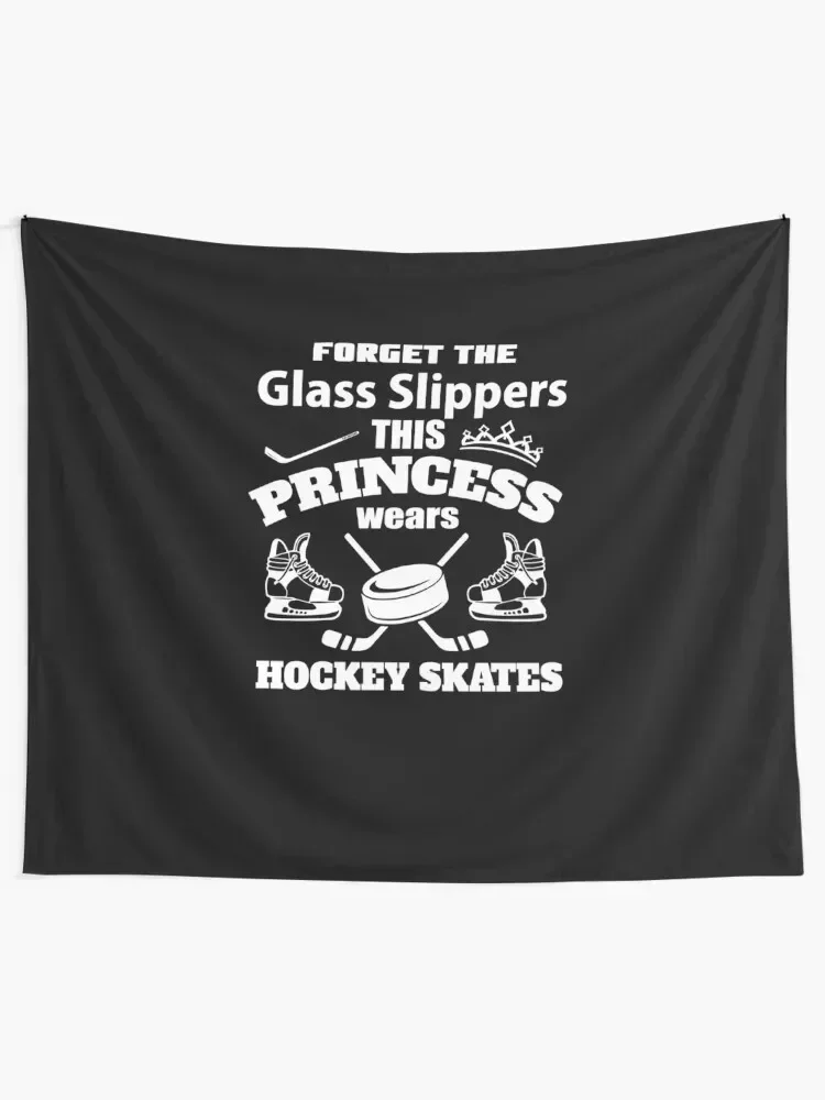 Forget The Glass Slippers This Princess Wears Hockey Skates V5 Tapestry Room Aesthetic Decor Home Decorators Tapestry