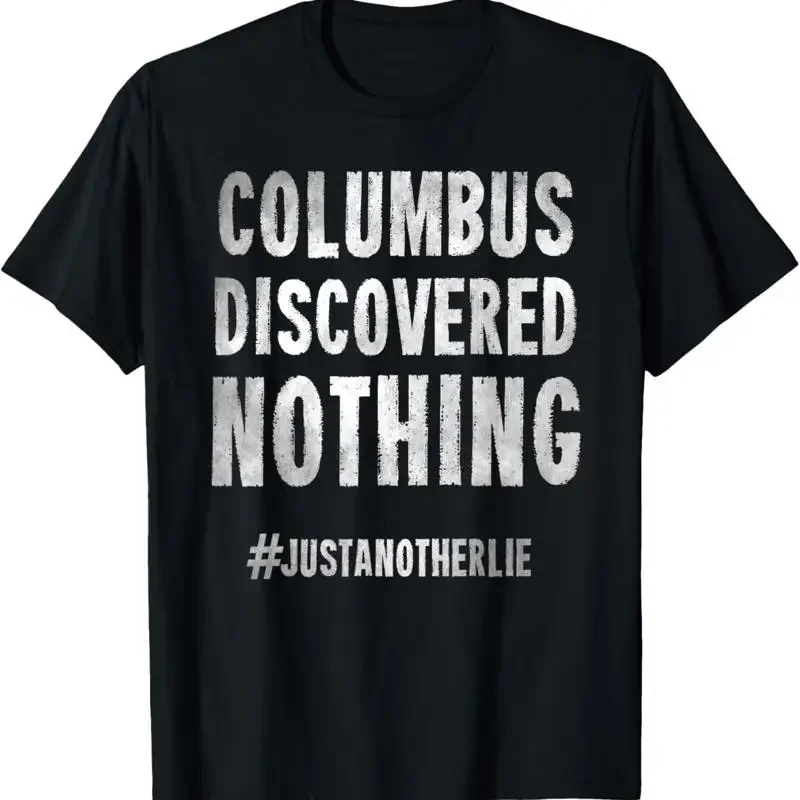 Anti Columbus Day Discovered Nothing Indigenous Peoples T Shirt