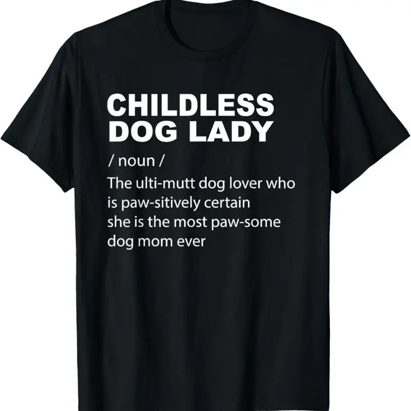 Childless Dog Lady Funny Mom of Dogs Pun T Shirt
