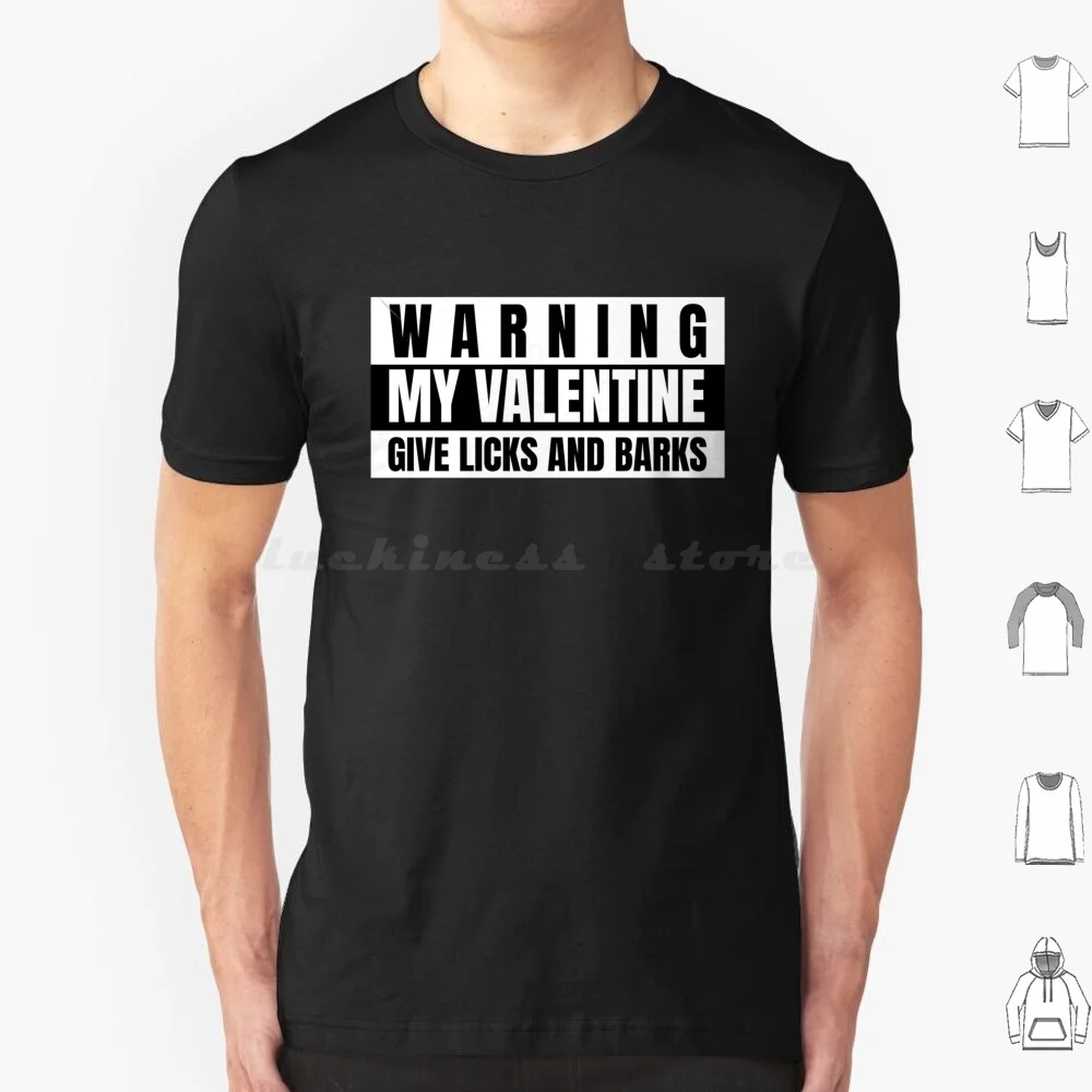 Warning My Valentines Give Licks And Barks-Funny Valentines Day T-Shirt-Valentine Gifts For His / Her T Shirt Big Size 100%