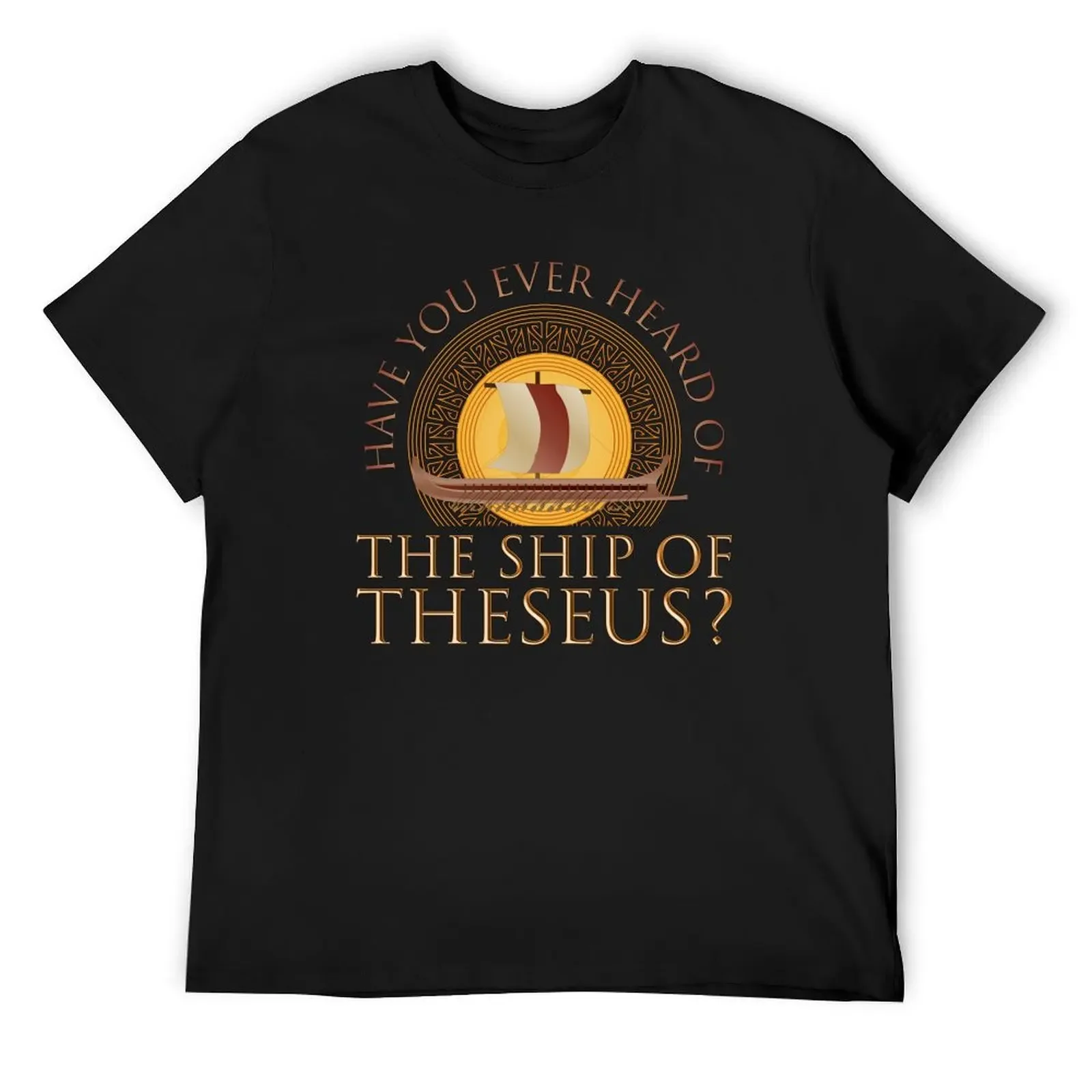 Have You Ever Heard of The Ship of Theseus? T-Shirt korean fashion Blouse Men's t shirts