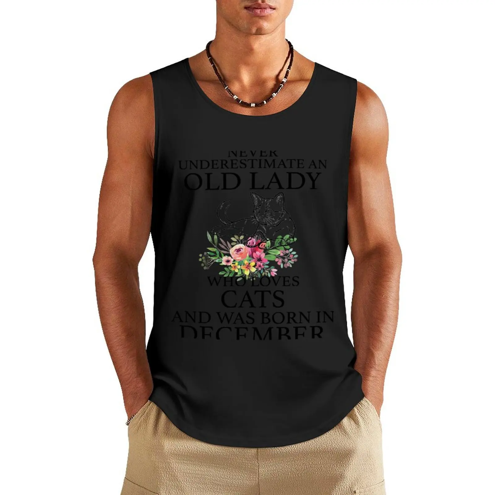 

Never underestimate an old lady who loves cats and was born in December shirt Tank Top Gym T-shirts for men