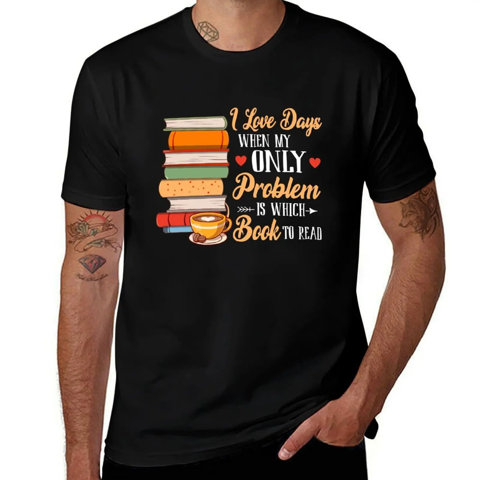 

I Love Days When My Only Problem Is Which Book To Read Funny T-Shirt hippie clothes baggy shirts graphics tshirts for men
