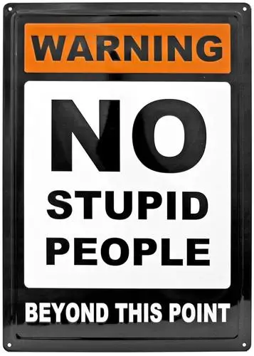 No Stupid People Beyond This Point Novelty Hem Wrapped Embossed Sign ;