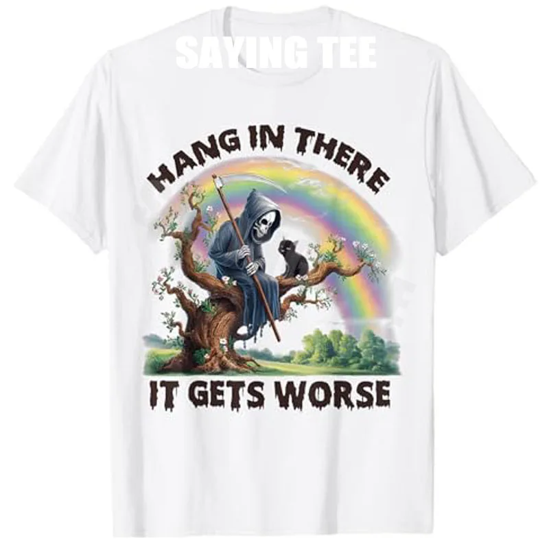 

Hang in There It Gets Worse Funny Skeleton Mens & Womens T-Shirt Y2k Aesthetic Halloween Costume Novelty Gift Streetwear Tee Top