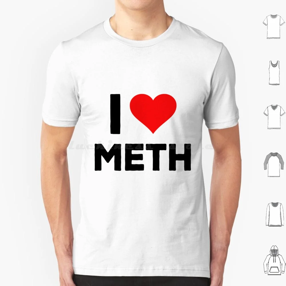 I Love Meth Funny Saying Bumper T Shirt Big Size 100% Cotton Funny Rude Bumper Car Cool Funny Rude Bumper Helmet Motorcycle