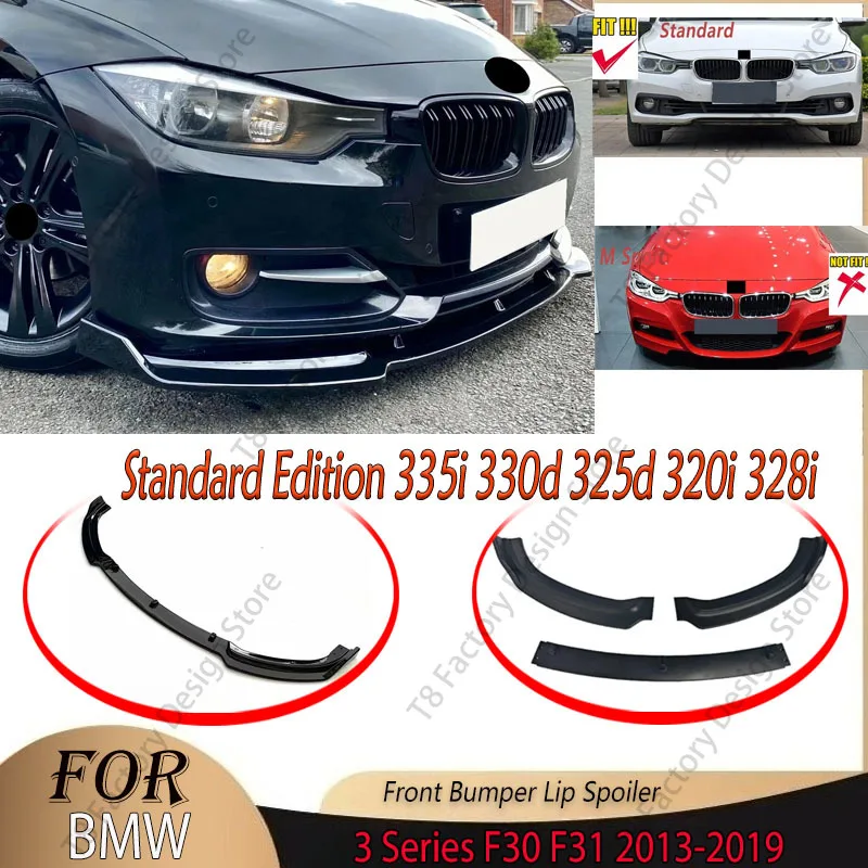 

Standard Edition for BMW 3 Series F30 F31 335i 330d 325d 320i 328i 2013-2019 Front Bumper Spoiler Lip Blade Diffuser Body Kits