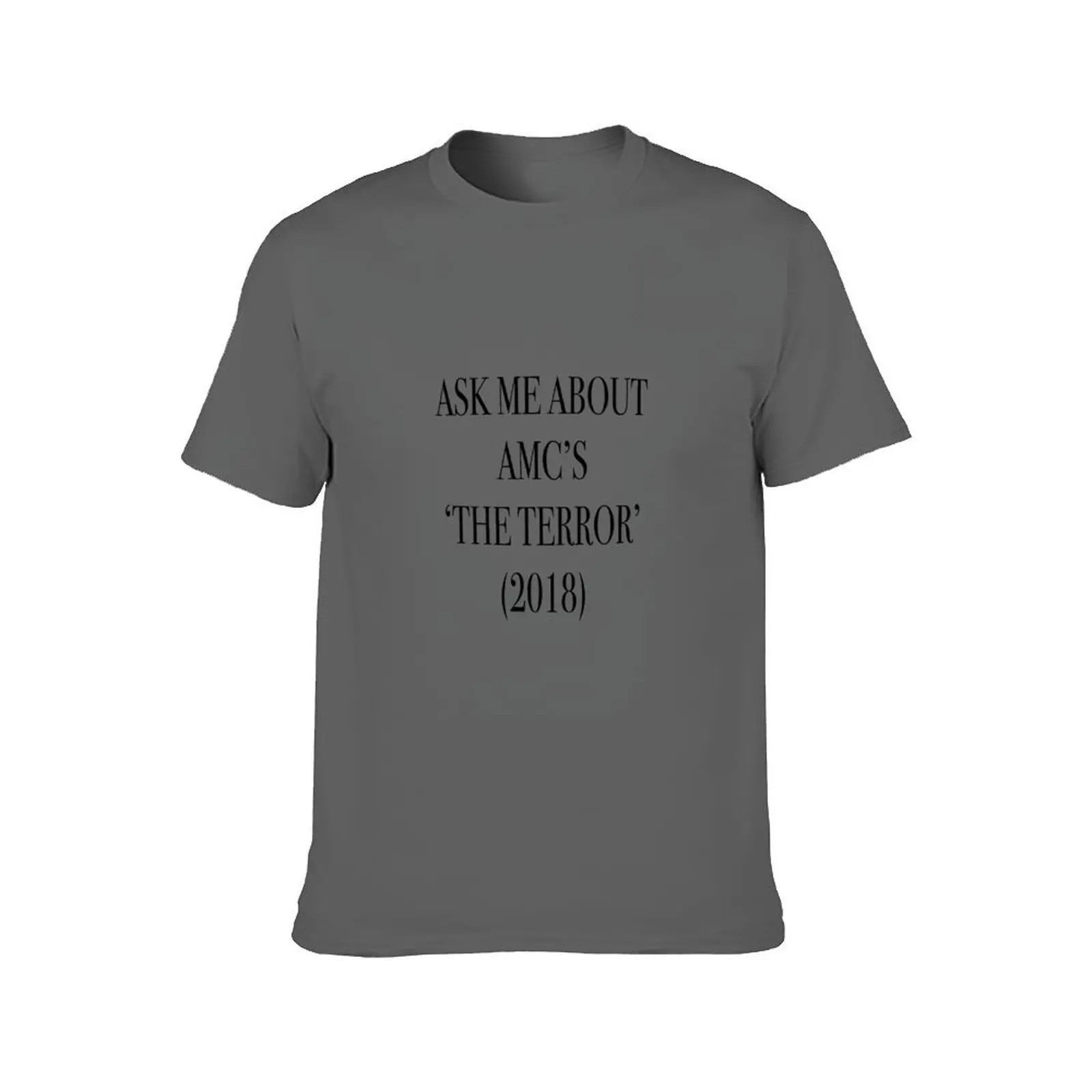 ask me about the terror (black text) T-Shirt Aesthetic clothing custom t shirt outfits for men