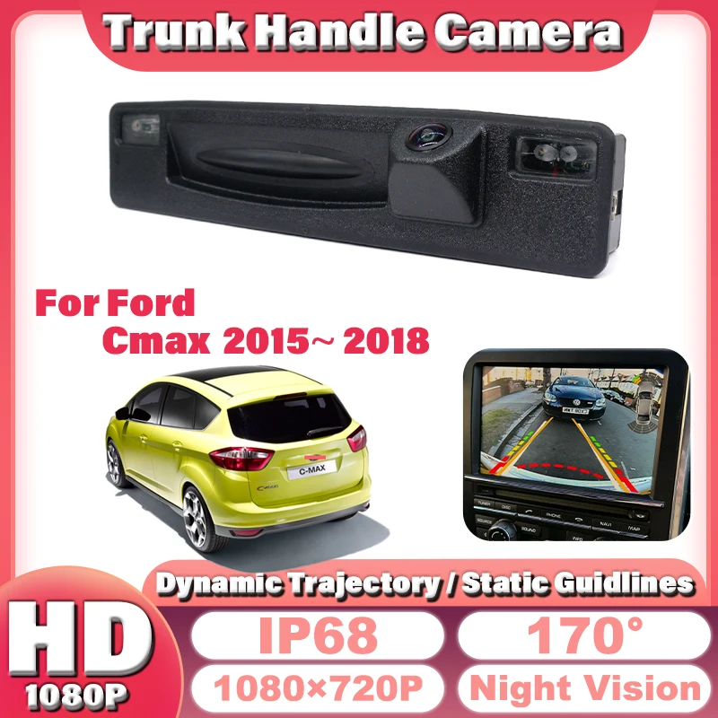 

HD 1080*720 Rear View Camera For Ford Cmax C-max 2015 2016 2017 2018 Car Trunk Handle Cameras Parking Accessories Wide Angle