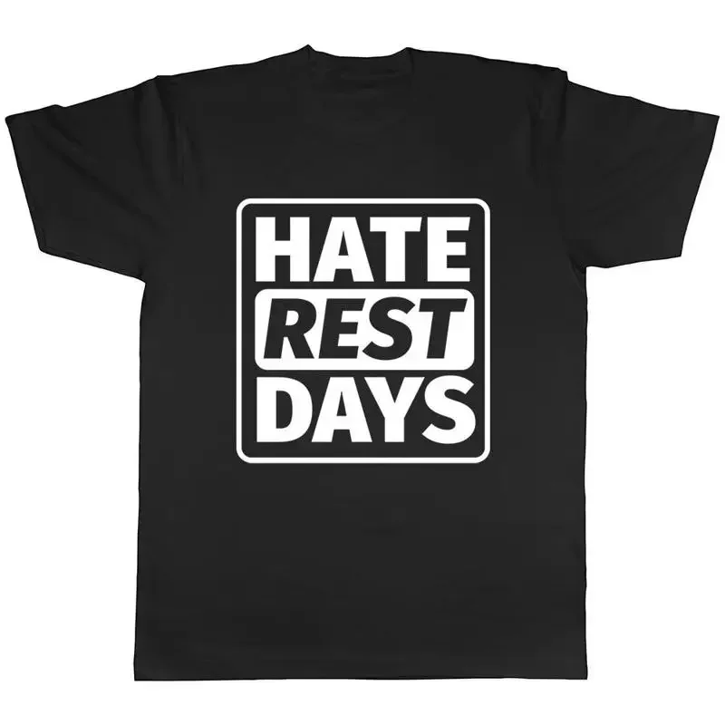 Hate Rest Days Mens Womens Ladies T-Shirt