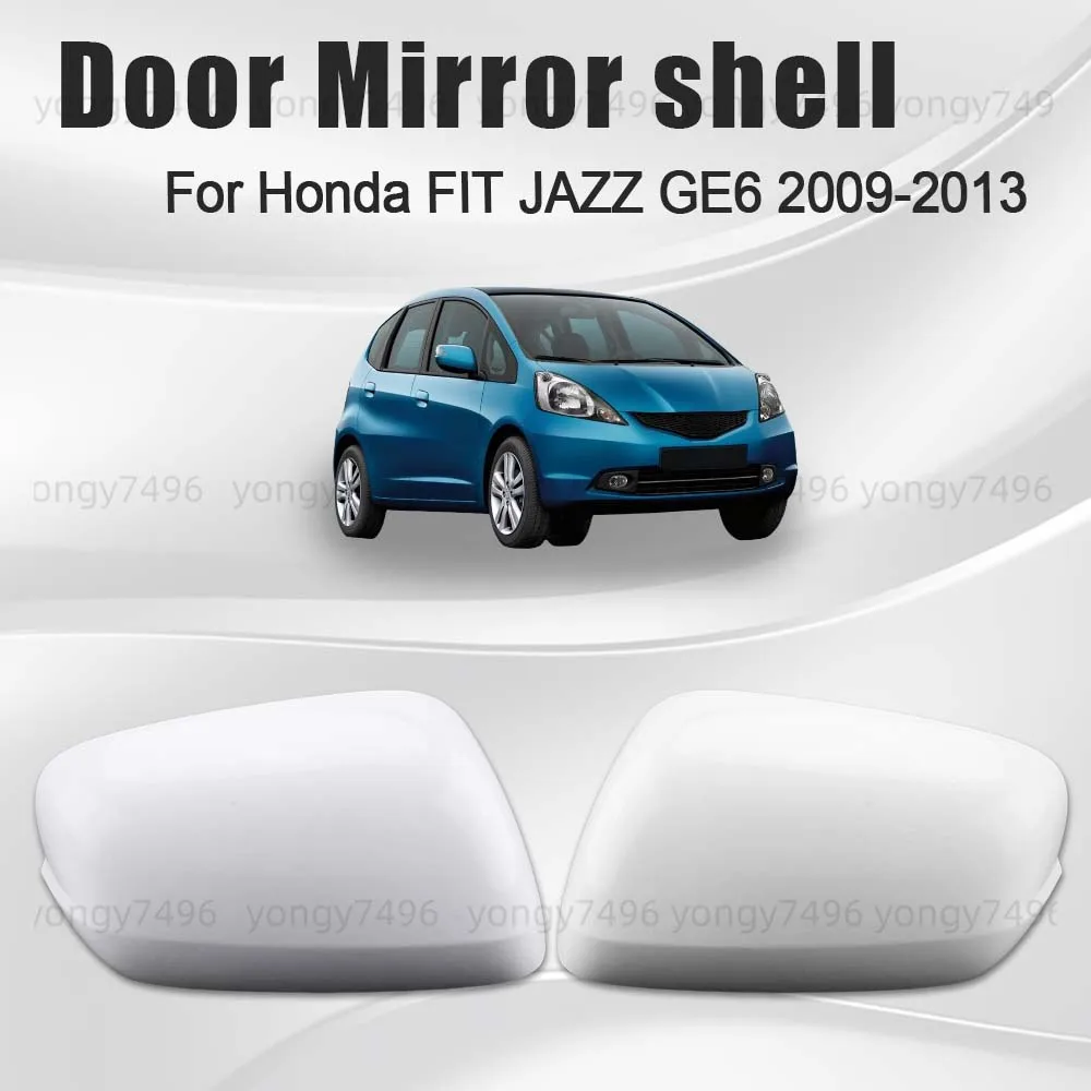 

Replace Protective Cover White Door Mirror Shell For Honda FIT JAZZ GE6 2009 2010 2011 2012 2013 Car Rearview Accessories