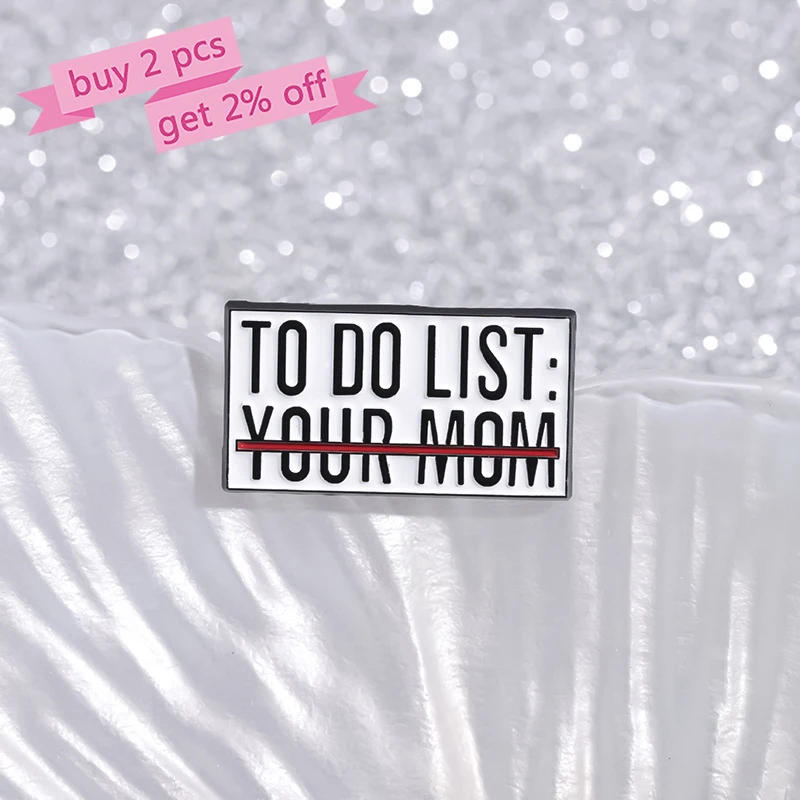 Memorandum Enamel Pins Custom TO DO LIST YOUR MOM Brooches Lapel Badges Jewelry Gift for Friends