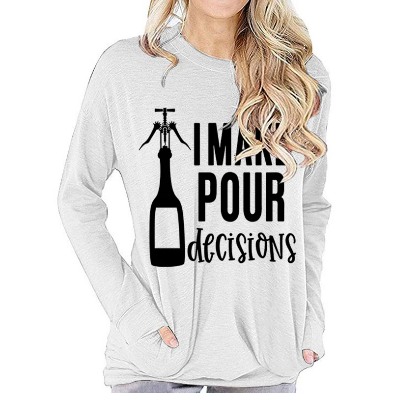 Women Clothing Funny Wine T-shirt Fashion Letter Print I Make Pour Decisions Tops Long Sleeve Wine Lover Graphic Female Tshirt